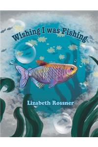 Wishing I Was Fishing