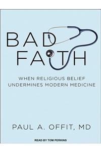 Bad Faith: When Religious Belief Undermines Modern Medicine