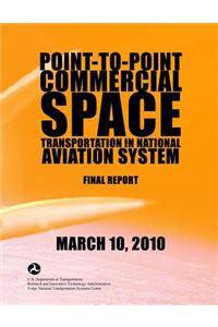 Point-to-Point Commercial Space Transportation in National Aviation System