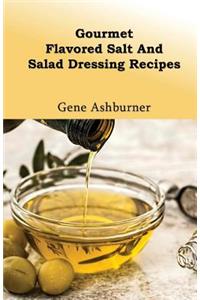 Gourmet Flavored Salt And Salad Dressing Recipes