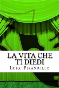 La Vita Che Ti Diedi