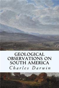 Geological Observations on South America