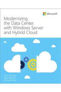 Modernizing the Datacenter with Windows Server and Hybrid Cloud