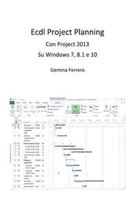 Ecdl Project Planning: Con Project 2013 su S.O. Windows 7, 8.1 e 10