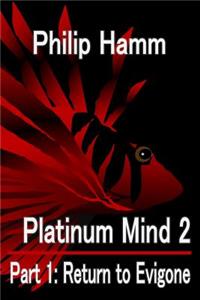 Platinum Mind 2: Part 1: Return to Evigone