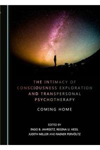 The Intimacy of Consciousness Exploration and Transpersonal Psychotherapy: Coming Home
