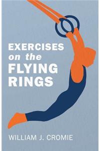 Exercises on the Flying Rings
