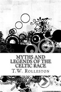 Myths and Legends of the Celtic Race