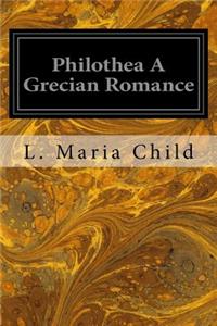 Philothea A Grecian Romance