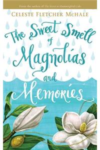 The Sweet Smell of Magnolias and Memories