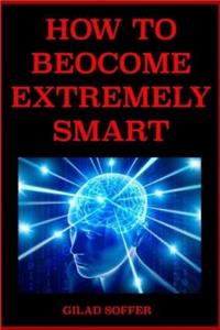 How to become extremely smart