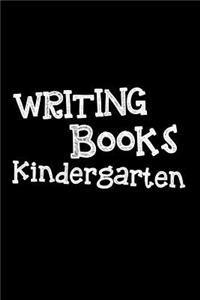 Writing Books Kindergarten: Blank Journal Notebook To Write In