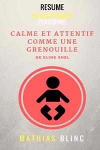 Calme Et Attentif Comme Une Grenouille de Eline Snel (Resume)