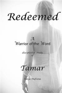 Redeemed: A Warrior of the Word Discipleship Study of Tamar