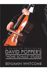 Guide to Practicing David Popper'S 'Hohe Schule' Etudes
