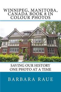 Winnipeg, Manitoba, Canada Book 8 in Colour Photos