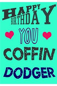 Happy Birthday You Coffin Dodger