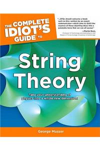 Complete Idiot's Guide to String Theory