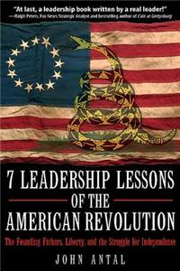 7 Leadership Lessons of the American Revolution