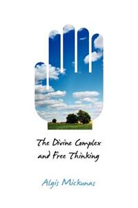 The Divine Complex and Free Thinking