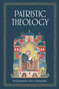 Patristic Theology: The University Lectures of Fr. John Romanides