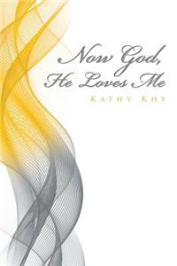Now God, He Loves Me