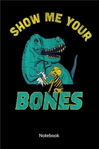 Show me your bones. Notebook