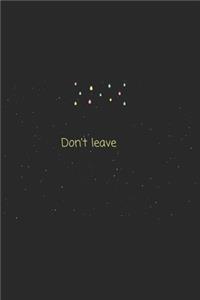 Quote Don't leave