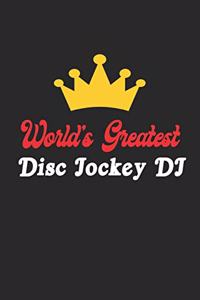 World's Greatest Disc Jockey DJ Notebook - Funny Disc Jockey DJ Journal Gift