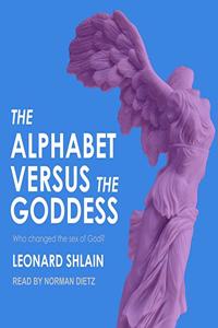 Alphabet Versus the Goddess Lib/E