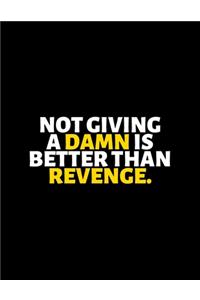 Not Giving A Damn Is Better Than Revenge