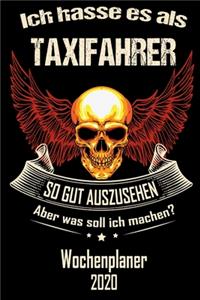 Ich hasse es als Taxifahrer so gut aus zu sehen aber was soll ich machen - Wochenplaner 2020