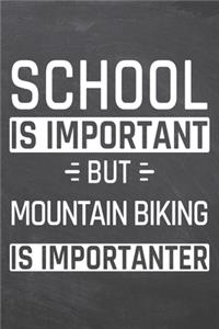 School is important but Mountain Biking is importanter