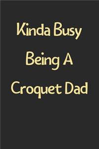 Kinda Busy Being A Croquet Dad