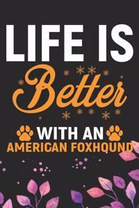 Life Is Better With An American Foxhound