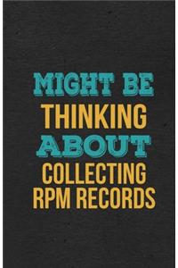 Might Be Thinking About Collecting Rpm Records A5 Lined Notebook
