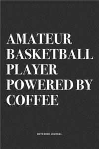 Amateur Basketball Player Powered By Coffee