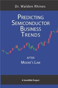 Predicting Semiconductor Business Trends After Moore's Law