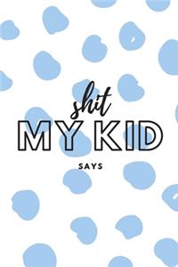 Shit My Kid Says