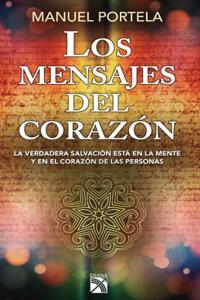 Mensajes del Corazon, Los: La Verdadera Salvacion Esta En La Mente y En El Corazon de Las Personas