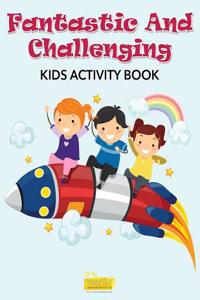 Fantastic and Challenging Kids Activity Book