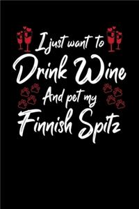I Just Want To Drink Wine And Pet My Finnish Spitz