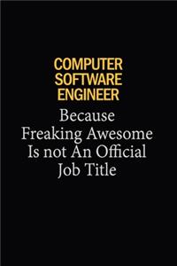 Computer Software Engineer Because Freaking Awesome Is Not An Official Job Title