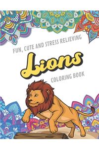 Fun Cute And Stress Relieving Lions Coloring Book