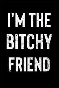 I'm The Bitchy Friend