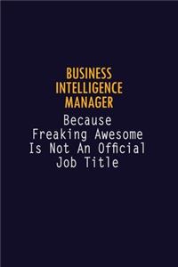 Business Intelligence Manager Because Freaking Awesome is not An Official Job Title