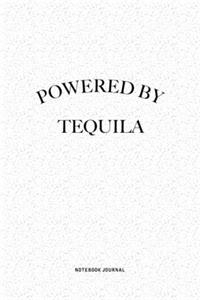 Powered By Tequila: A 6x9 Inch Journal Notebook Diary With A Bold Text Font Slogan On A Matte Cover and 120 Blank Lined Pages Makes A Great Alternative To A Card