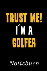 Trust Me I´m A Golfer Notizbuch