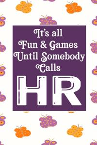 It's All Fun & Games Until Somebody Calls HR