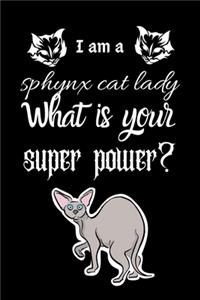 I am a sphynx cat lady What is your super power?